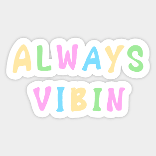 Always Vibin Sticker